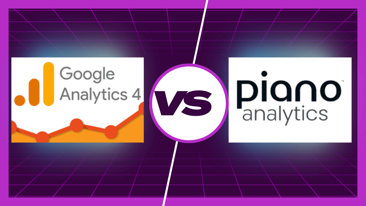 GA4 vs Piano Analytics: Which Analytics Solution is Right for Your Business?